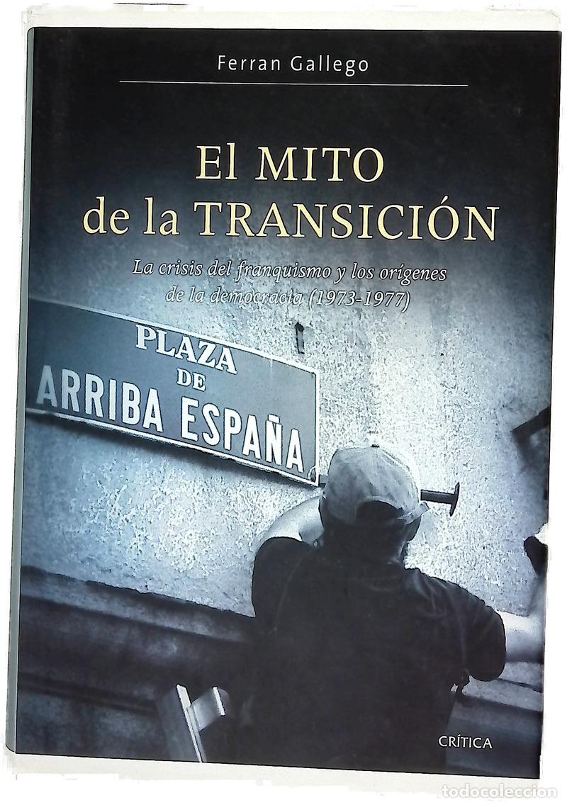 Libri di seconda mano: El mito de la transici&oacute;n la crisis del franquismo y los or&iacute;genes de la democracia, (1973-1977)