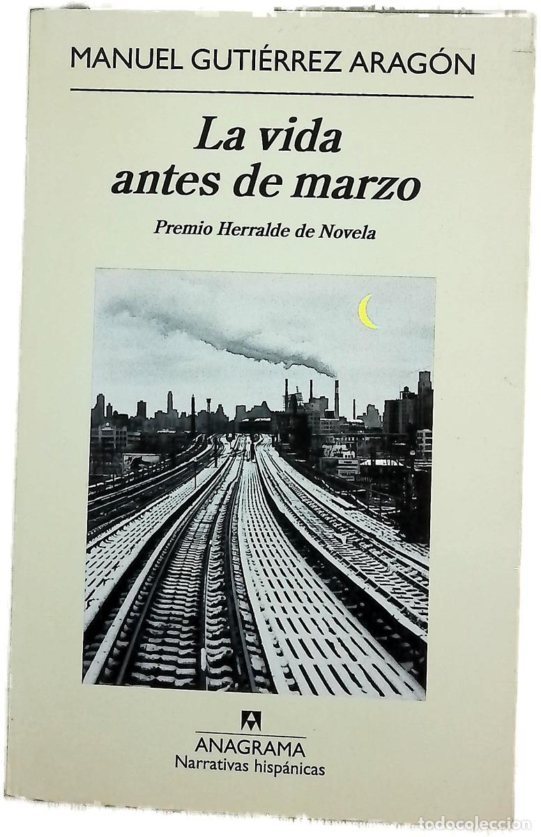 Libros: La vida antes de marzo - Guti&eacute;rrez Arag&oacute;n, Manuel