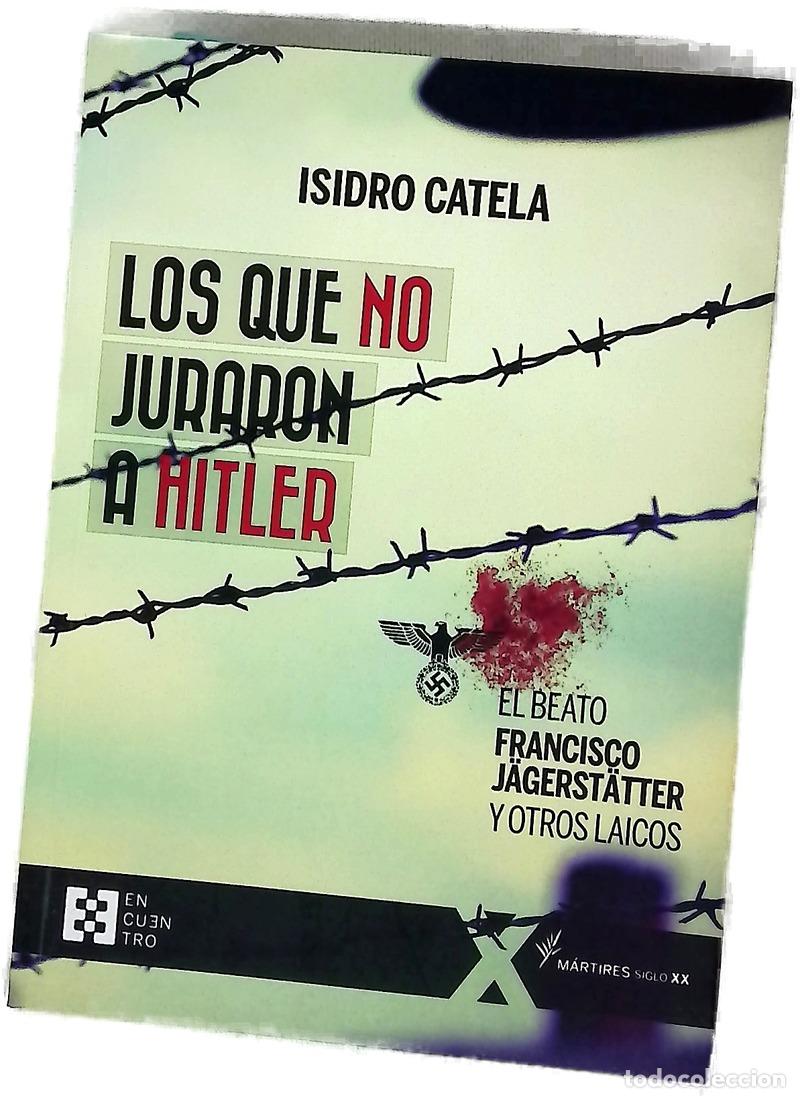 Libri di seconda mano: Los que no juraron a Hitler : el beato Francisco J&auml;gerst&auml;tter y otros laicos