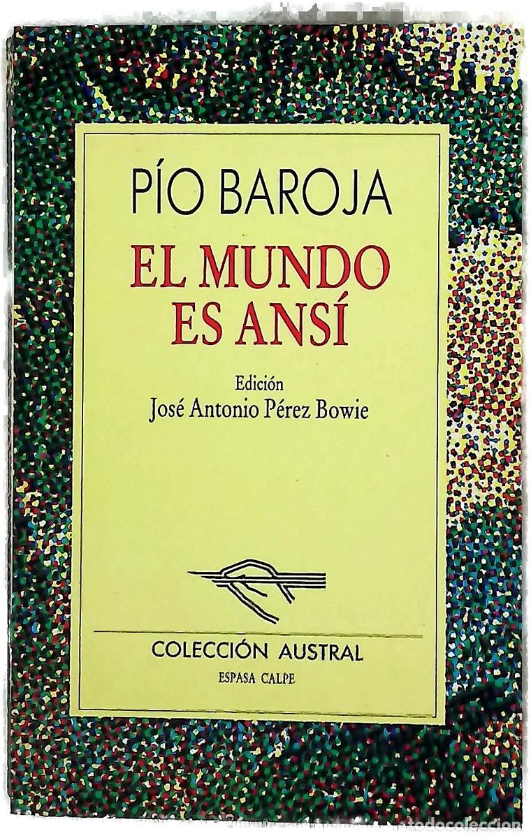 B&uuml;cher: El mundo es ans&iacute; - Baroja, P&iacute;o; P&eacute;rez Bowie, Jos&eacute; Antonio
