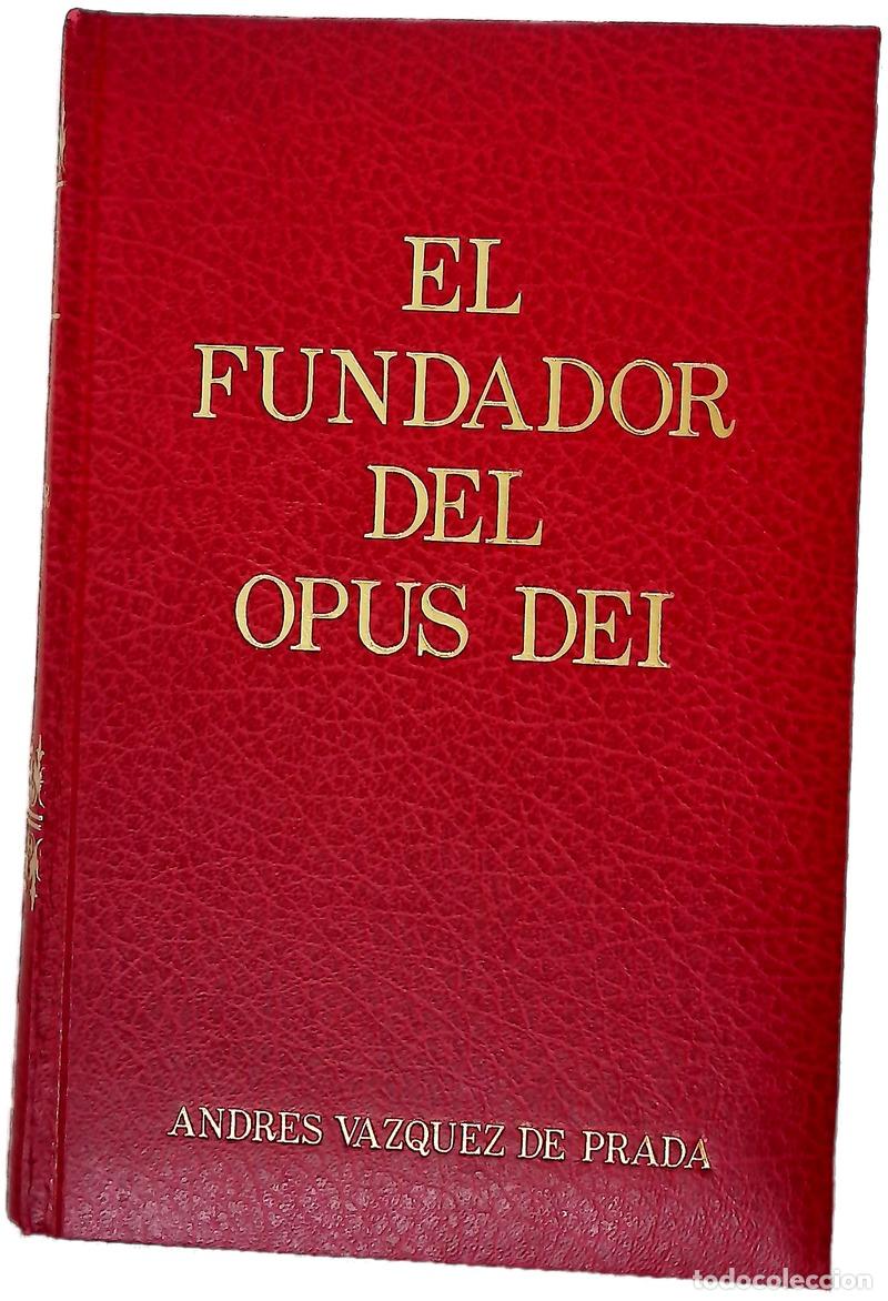 B&uuml;cher: El fundador del Opus Dei Mons. Jos&eacute; Mar&iacute;a Escriv&aacute; de Balaguer (1902-1974)