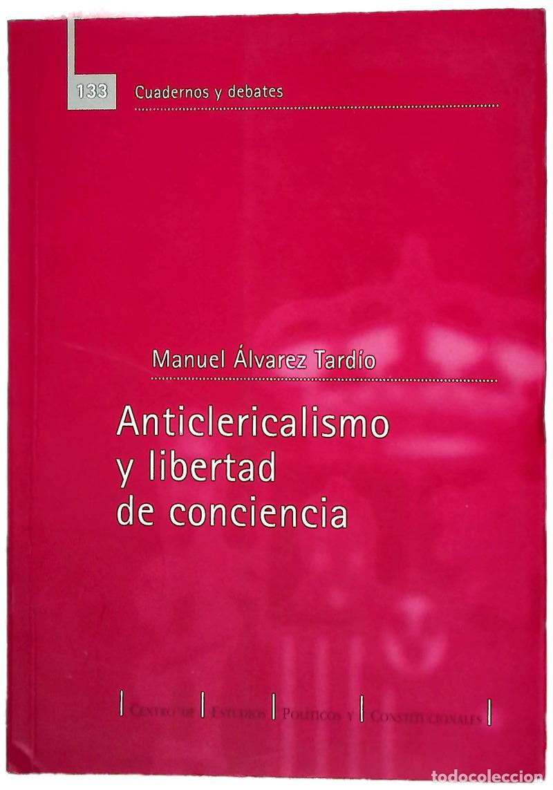 Livres: Anticlericalismo y libertad de conciencia pol&iacute;tica y religi&oacute;n en la Segunda Rep&uacute;blica Espa&ntilde;ola (1...