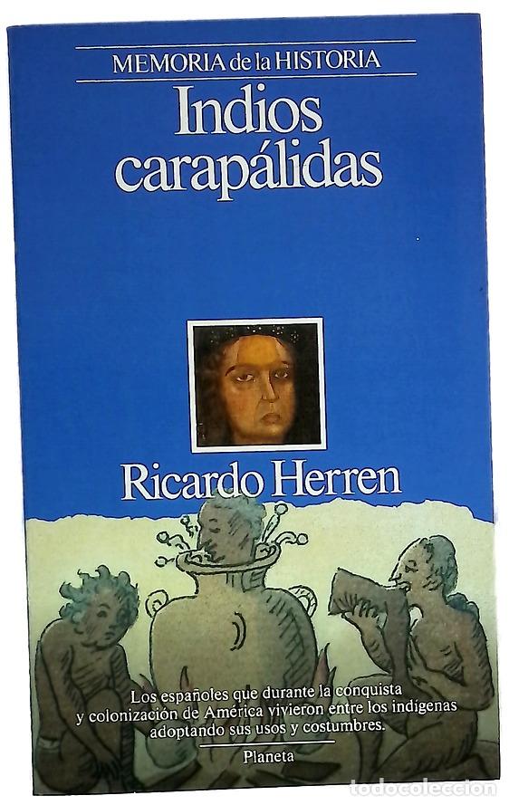 Libri di seconda mano: Indios carap&aacute;lidas - Herren, Ricardo