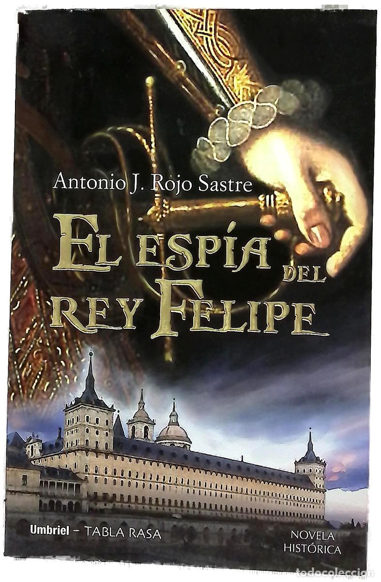 Libri di seconda mano: El esp&iacute;a del rey Felipe - Rojo Sastre, Antonio J