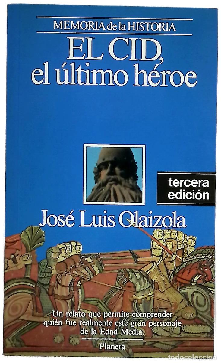 Libros: El Cid, el &uacute;ltimo h&eacute;roe - Olaizola, Jos&eacute; Luis