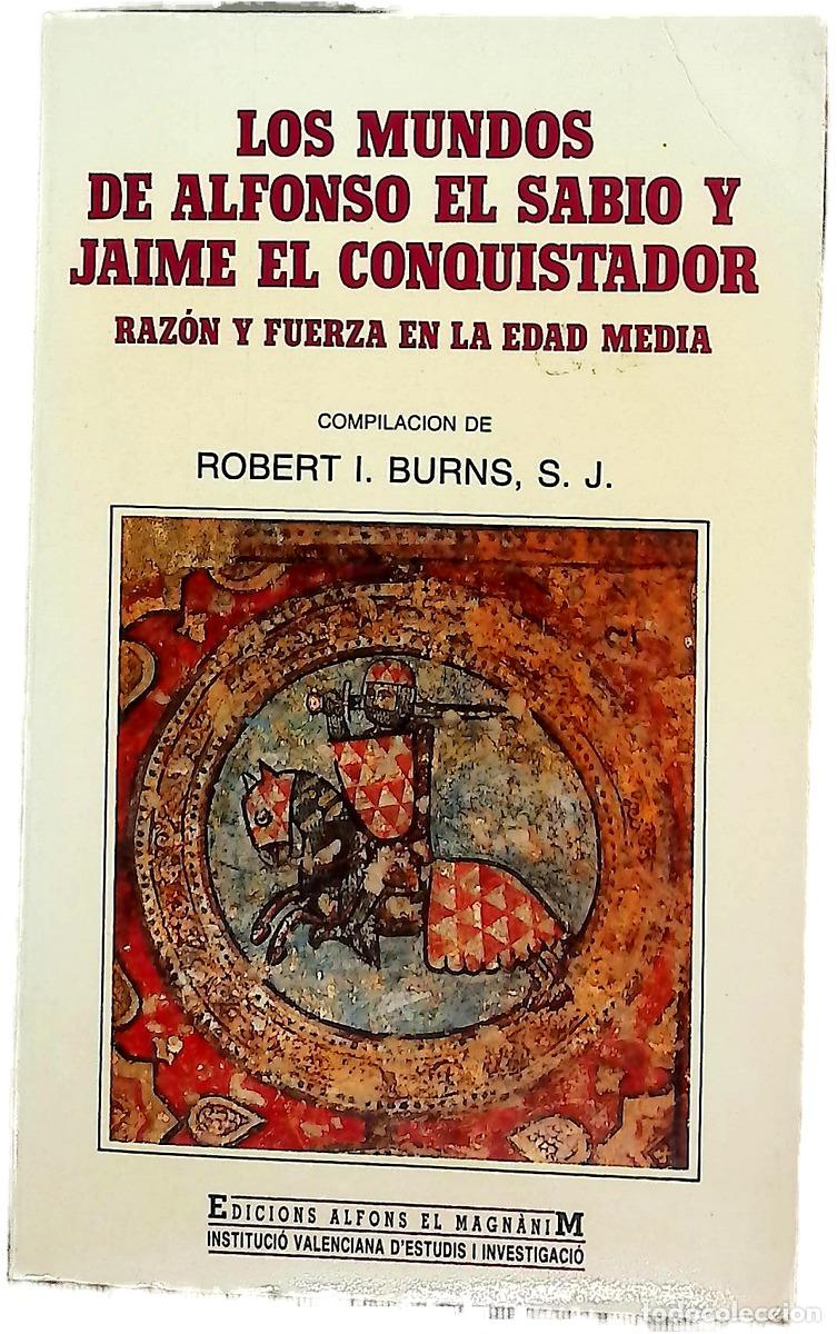 books: Los mundos de Alfonso el Sabio y Jaime el Conquistador raz&oacute;n y fuerza en la Edad Medio