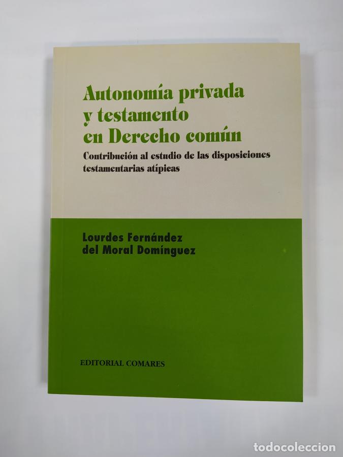 Libros: Autonom&iacute;a privada y testamento en el Derecho com&uacute;n. - Lourdes Fern&aacute;ndez del Moral Dom&iacute;nguez. TDK858