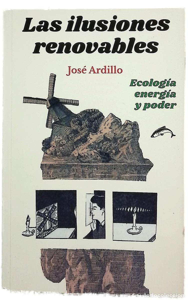 Libri di seconda mano: Las ilusiones renovables : ecolog&iacute;a, energ&iacute;a y poder