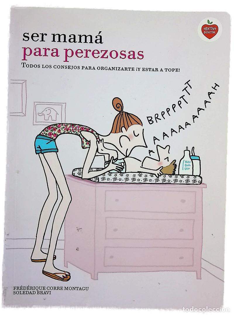 Libros: Ser mam&aacute; para perezosas - Corre Montagu, Fr&eacute;d&eacute;rique; Bravi, Soledad