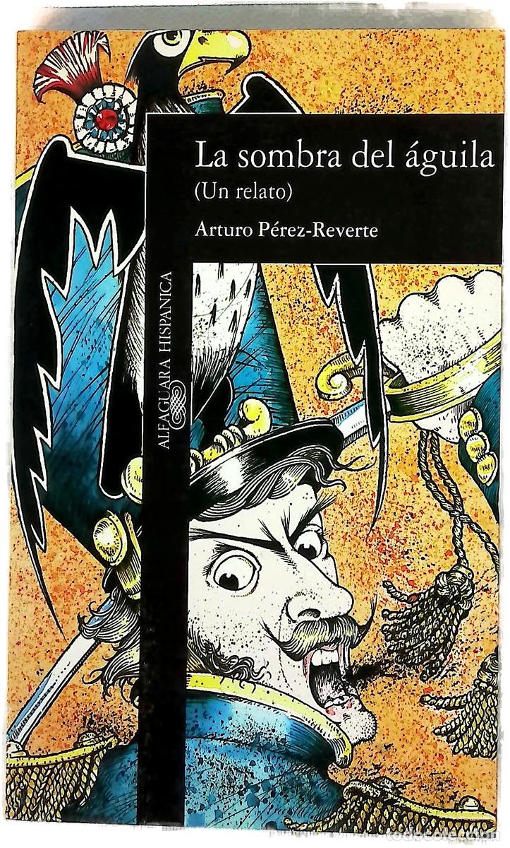 Libros: La sombra del &aacute;guila - P&eacute;rez-Reverte, Arturo