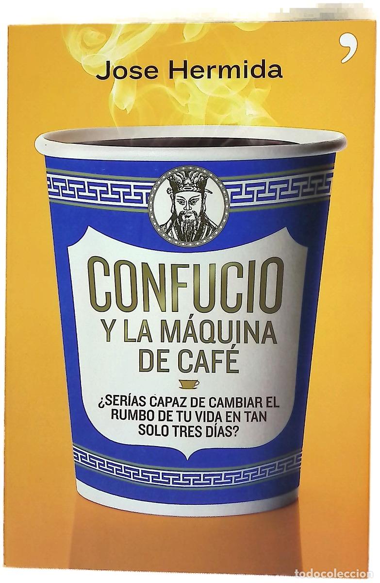 books: Confucio y la m&aacute;quina de caf&eacute; : &iquest;ser&iacute;as capaz de cambiar el rumbo de tu vida en tan solo tres d&iacute;as?