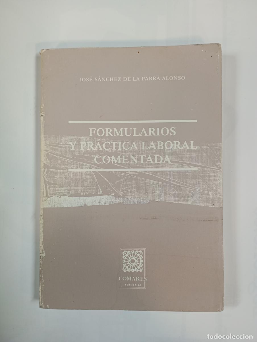 Libri di seconda mano: FORMULARIOS Y PR&Aacute;CTICA LABORAL COMENTADA. - Alonso S&aacute;nchez de la Parra. TDK973