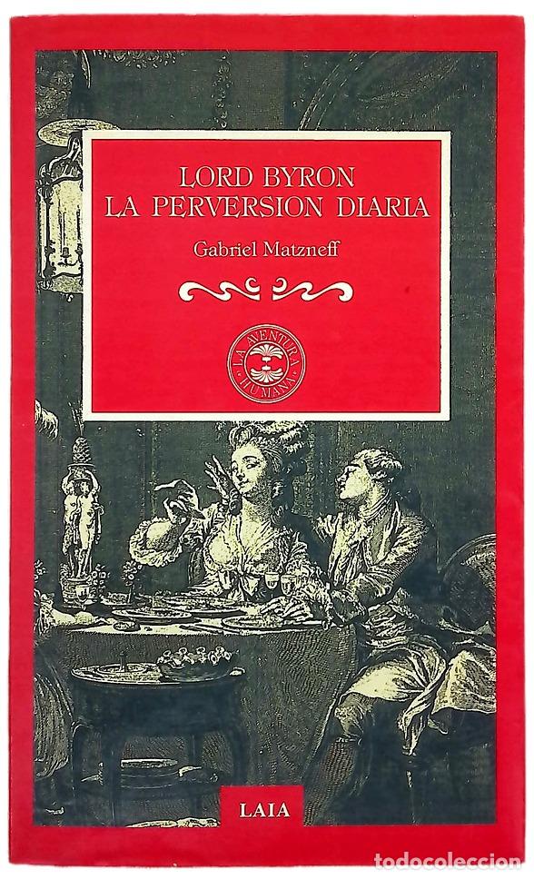 Libri di seconda mano: Lord Byron la perversi&oacute;n diaria