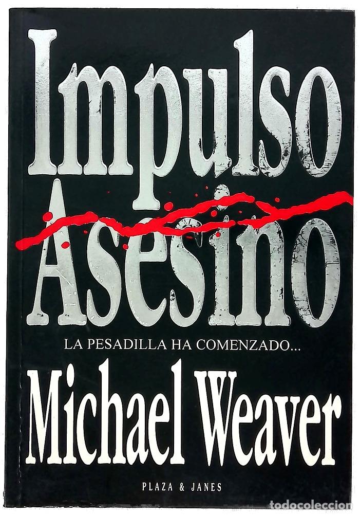 Libros: Impulso asesino - Weaver, Michael; P&eacute;rez, Marta