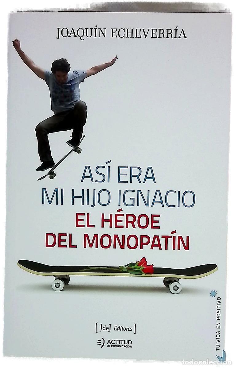 books: As&iacute; era mi hijo Ignacio : el h&eacute;roe del monopat&iacute;n