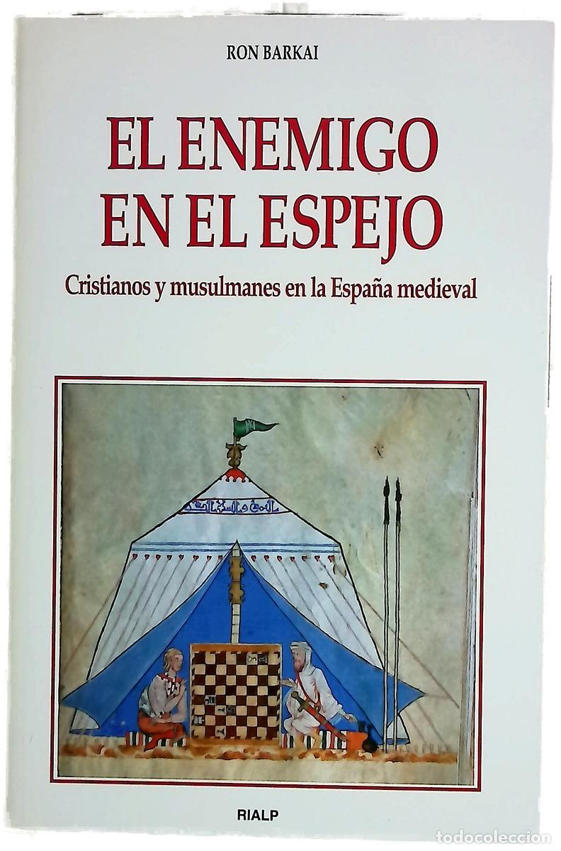 books: El enemigo en el espejo cristianos y musulmanes en la Espa&ntilde;a medieval