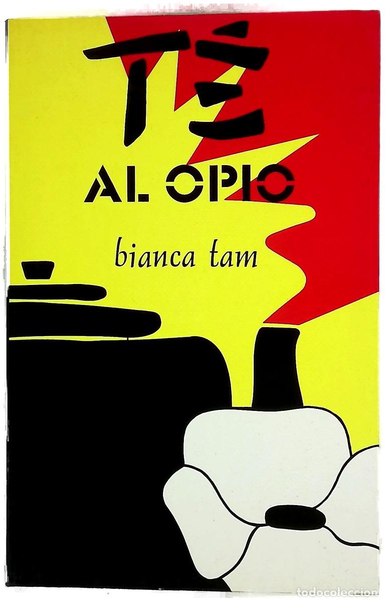 Libros: T&eacute; al opio - Tam, Bianca; Fern&aacute;ndez Reboire, Ram&oacute;n
