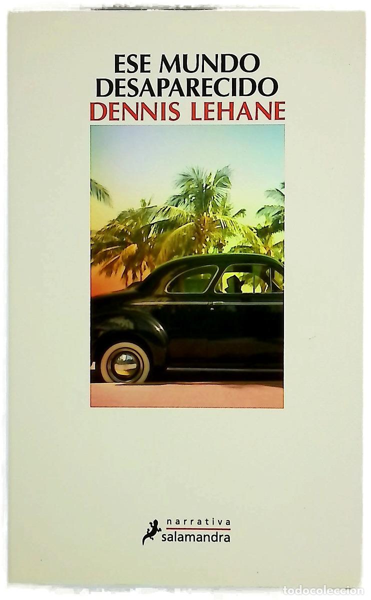 B&uuml;cher: Ese mundo desaparecido - Lehane, Dennis; H&eacute;riz, Enrique de