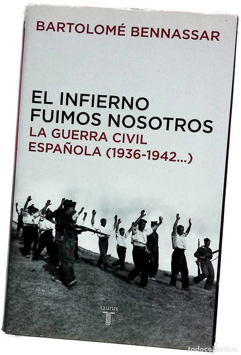 books: El infierno fuimos nosotros la Guerra Civil espa&ntilde;ola (1936-1942--)