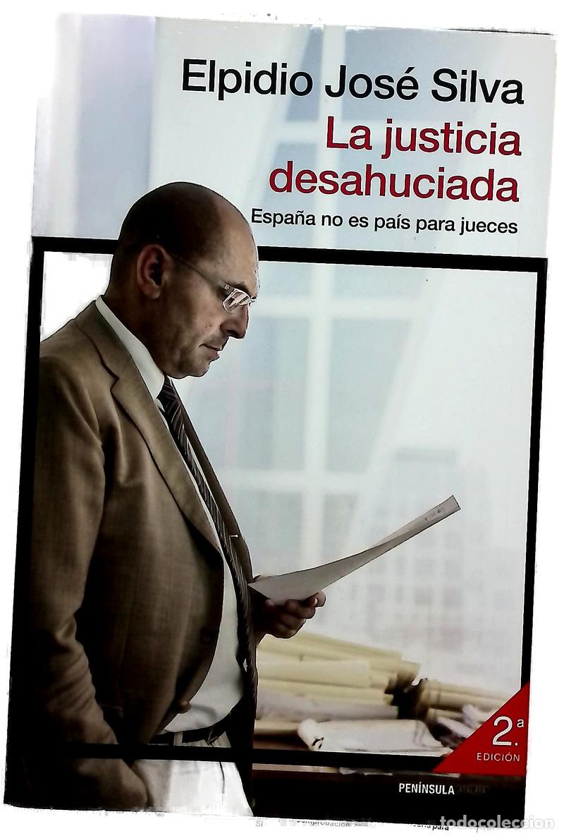 Libri di seconda mano: La justicia desahuciada : Espa&ntilde;a no es pa&iacute;s para jueces
