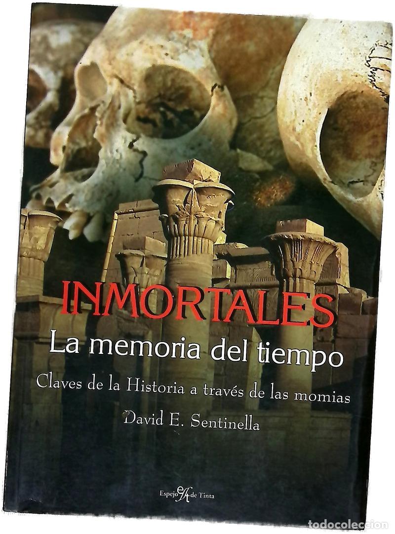 Libri di seconda mano: Inmortales, la memoria del tiempo claves de la historia a trav&eacute;s de las momias