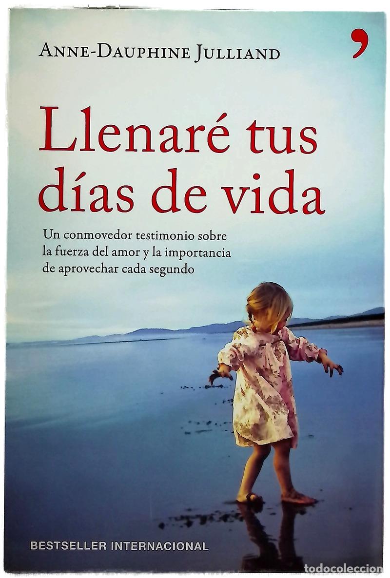 B&uuml;cher: Llenar&eacute; tus d&iacute;as de vida : un conmovedor testimonio sobre la fuerza del amor y la importancia de ...