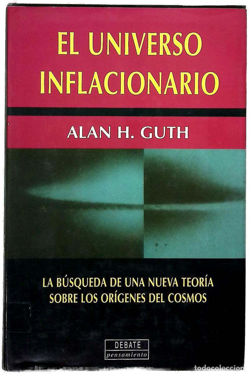 B&uuml;cher: El universo inflacionario la b&uacute;squeda de una nueva teor&iacute;a sobre los or&iacute;genes del cosmos