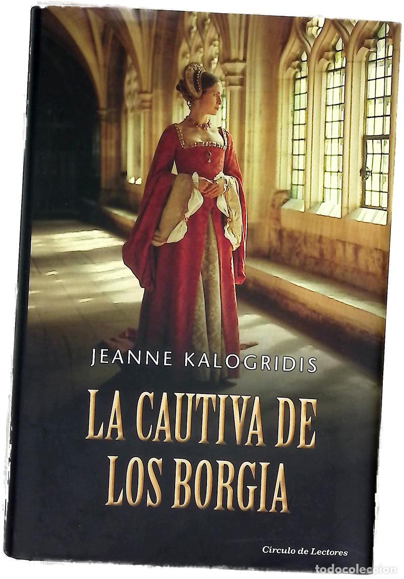 books: La cautiva de los Borgia - Kalogridis, Jeanne; Coscarelli, Alberto
