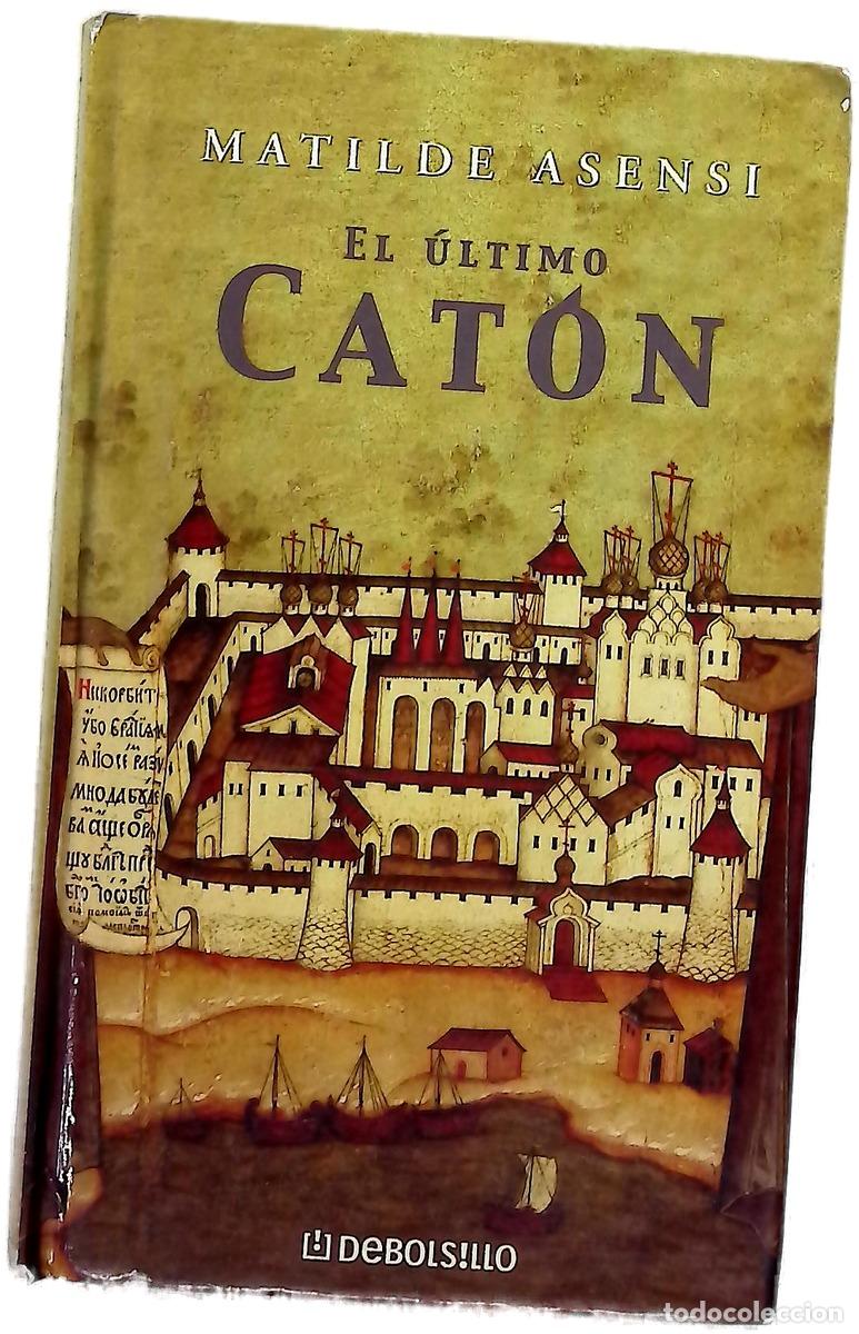 Libros: El &uacute;ltimo Cat&oacute;n - Asensi, Matilde