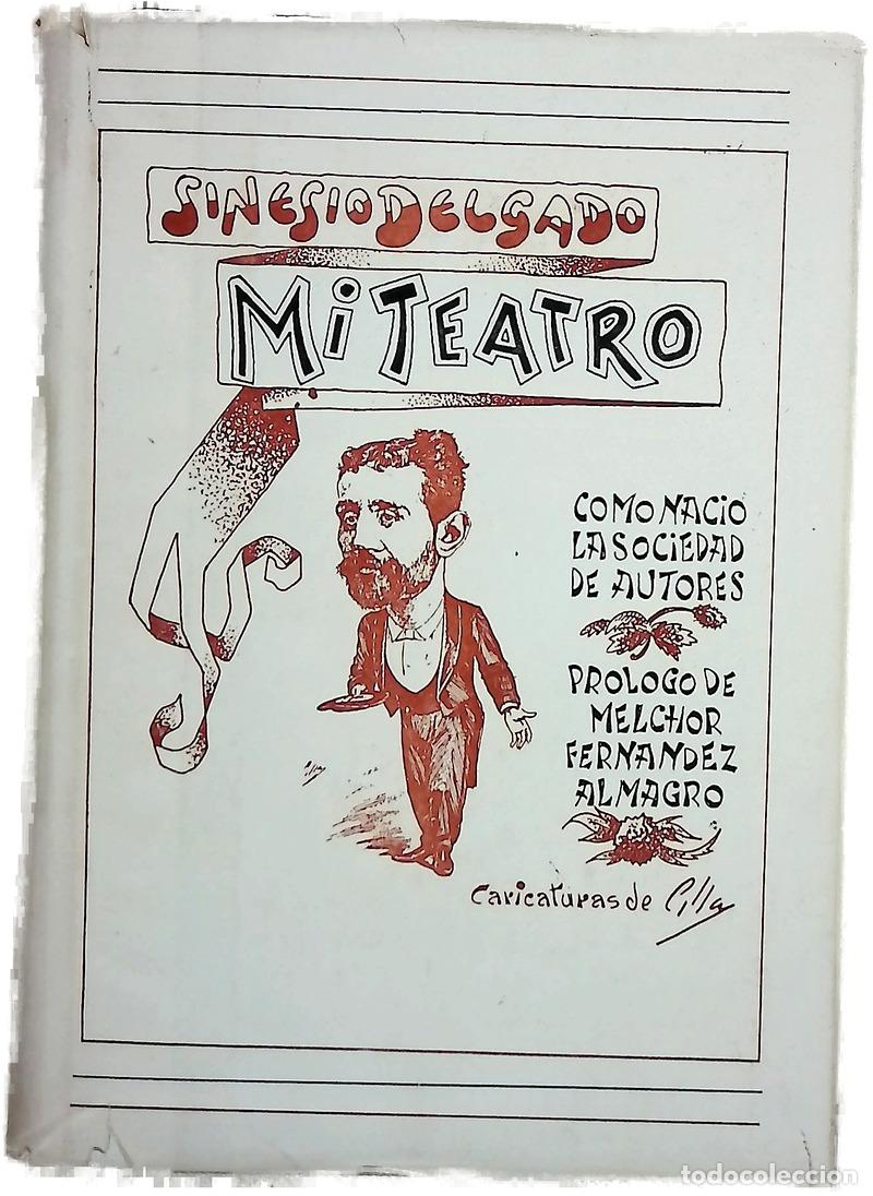 Livres: Mi teatro Sinesio Delgado en su tiempo Fern&aacute;ndez Almagro ; Peque&ntilde;a biograf&iacute;a de Sinesio Delgado, ...