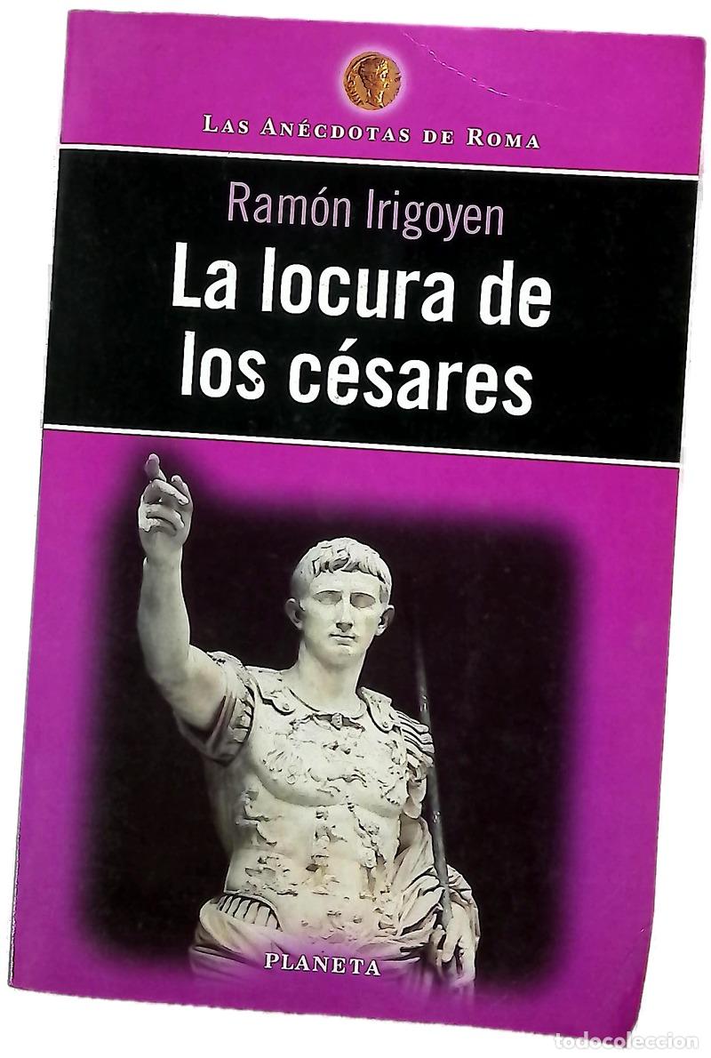books: La locura de los c&eacute;sares - Irigoyen, Ram&oacute;n