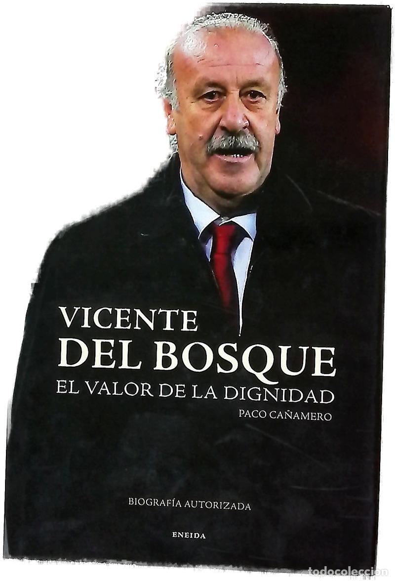 Libri di seconda mano: Vicente del Bosque el valor de la dignidad