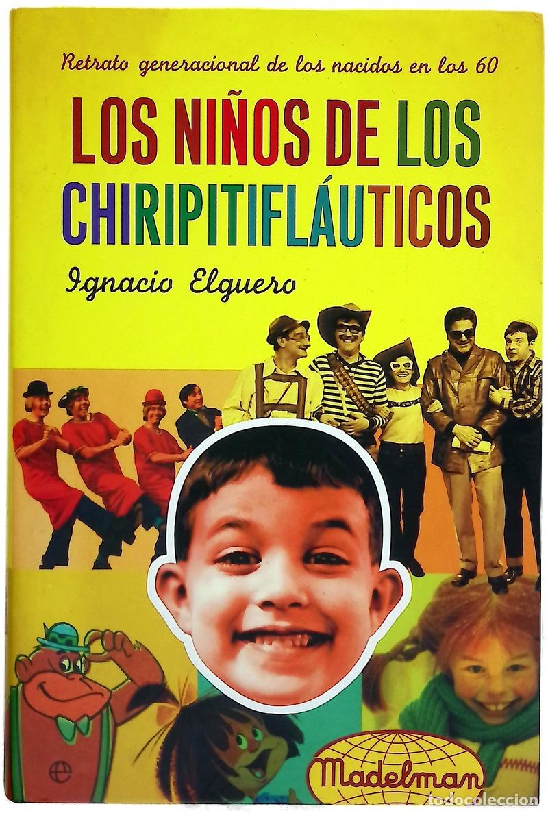 Libri di seconda mano: Los ni&ntilde;os de los Chiripitifl&aacute;uticos retrato generacional de los nacidos en los 60