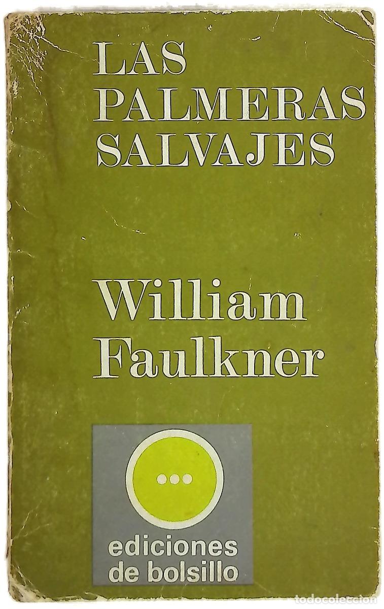 Libros: Palmeras salvajes - Faulkner, William; Benet, Juan; Borges, Jorge Luis