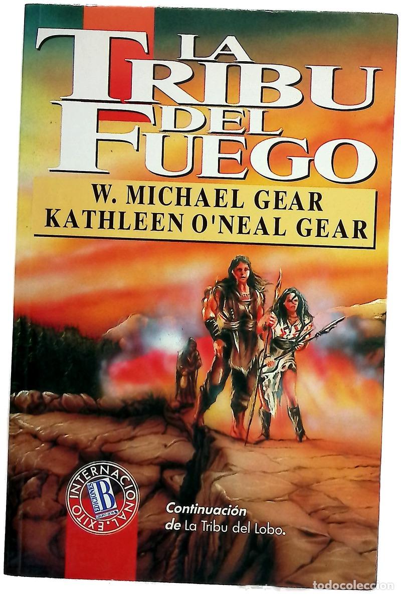 Libros: La tribu del fuego - Gear, W. Michael; Gear, Kathleen O'Neal; Tapia, Sonia