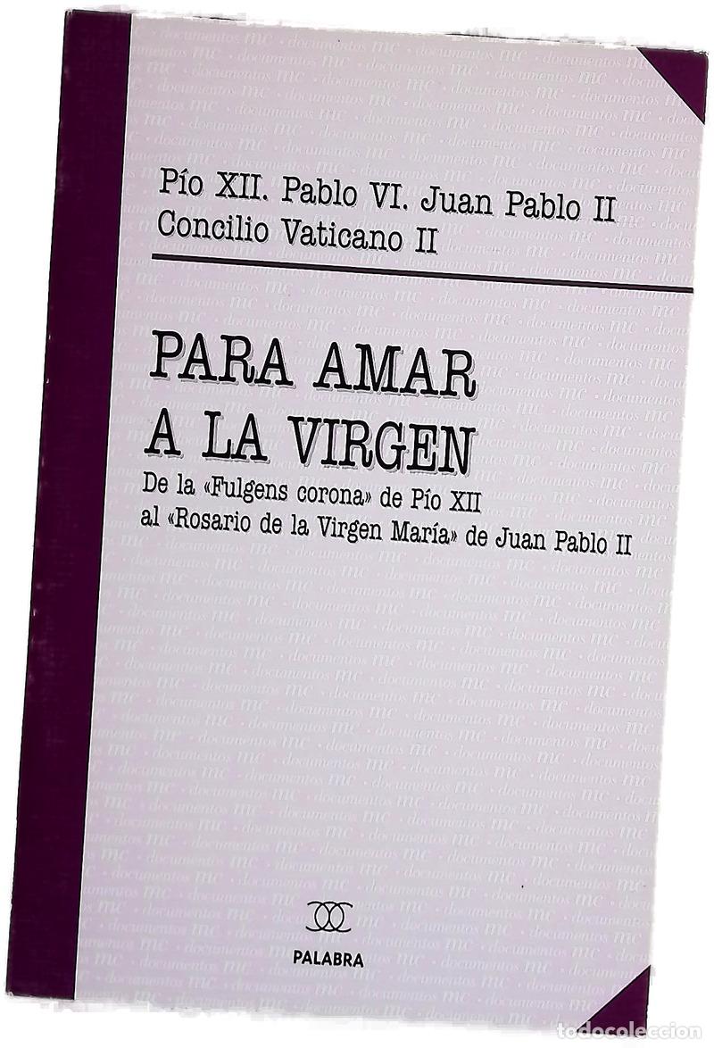 B&uuml;cher: Para amar a la Virgen - P&iacute;o XII; Pablo VI; Juan Pablo II; Concilio Vaticano II