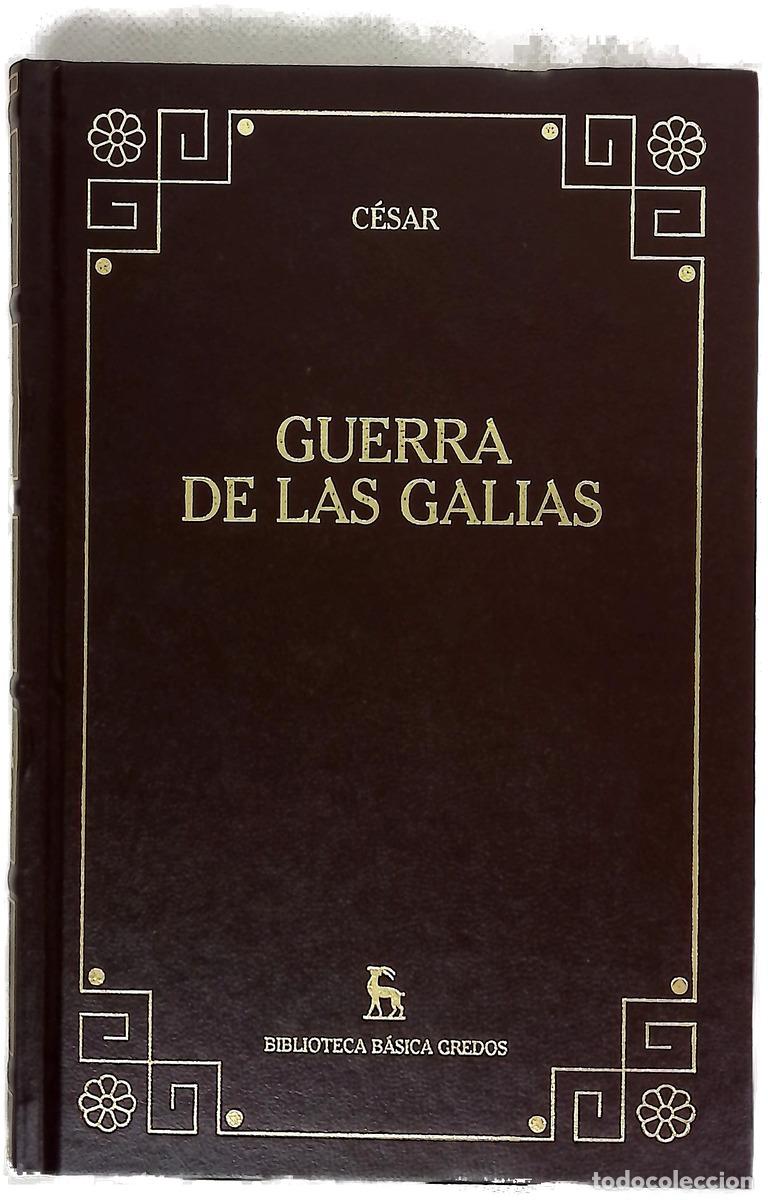 B&uuml;cher: Guerra de las Galias - C&eacute;sar, Cayo Julio; Quetglas, Pedro J; Garc&iacute;a Yebra, Valent&iacute;n; Escolar Sobr...