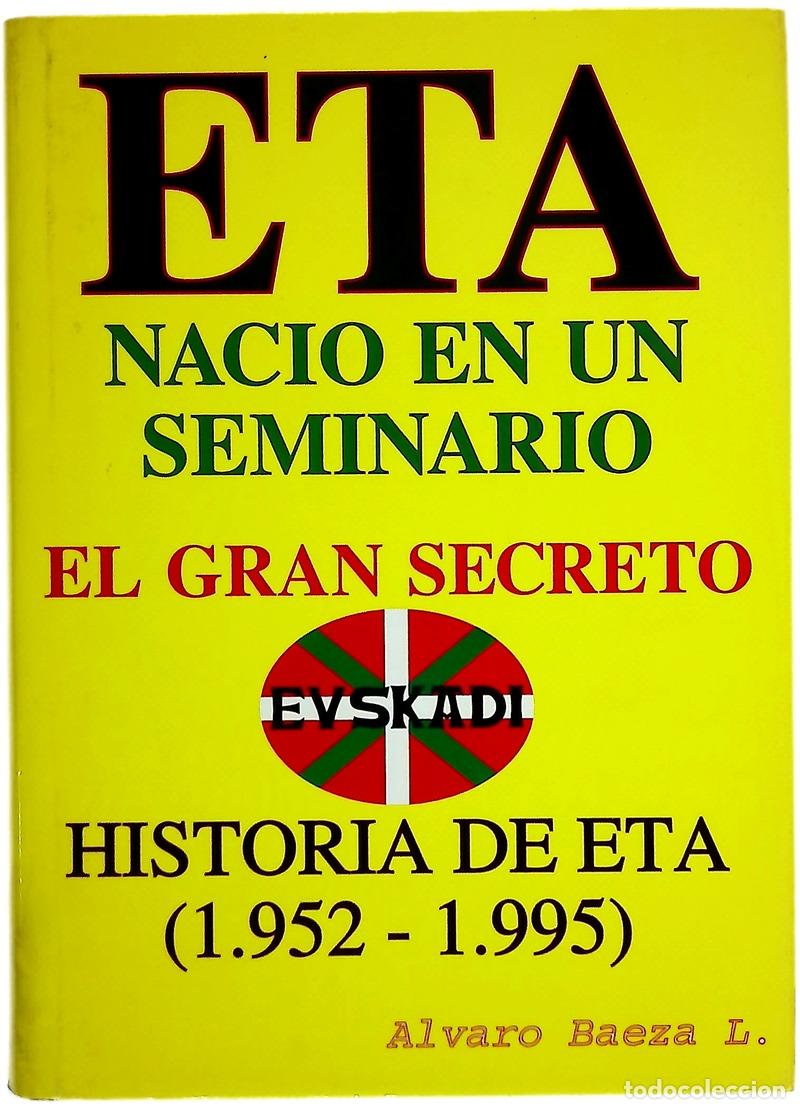 Livres: E.T.A. naci&oacute; en un seminario el gran secreto : historia de ETA de 1952-1995