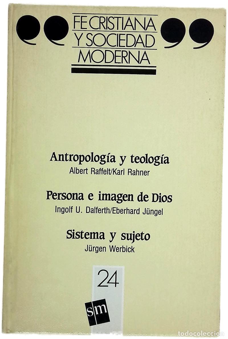 Livres: Fe y sociedad Cristiana Moderna 24 - Antropolog&iacute;a y teolog&iacute;a; Persona e imagen de Dios; Sistema y...