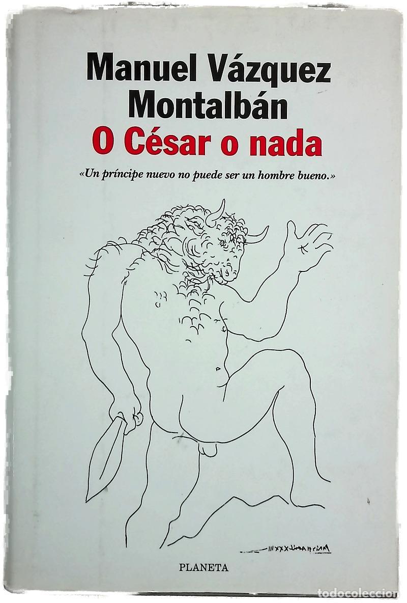 Livres: O C&eacute;sar o nada - V&aacute;zquez Montalb&aacute;n, Manuel