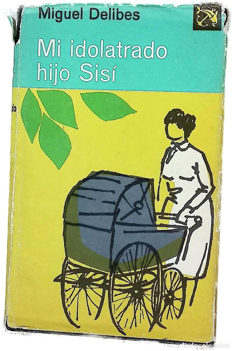 Libros: Mi idolatrado hijo Sis&iacute; - Delibes, Miguel