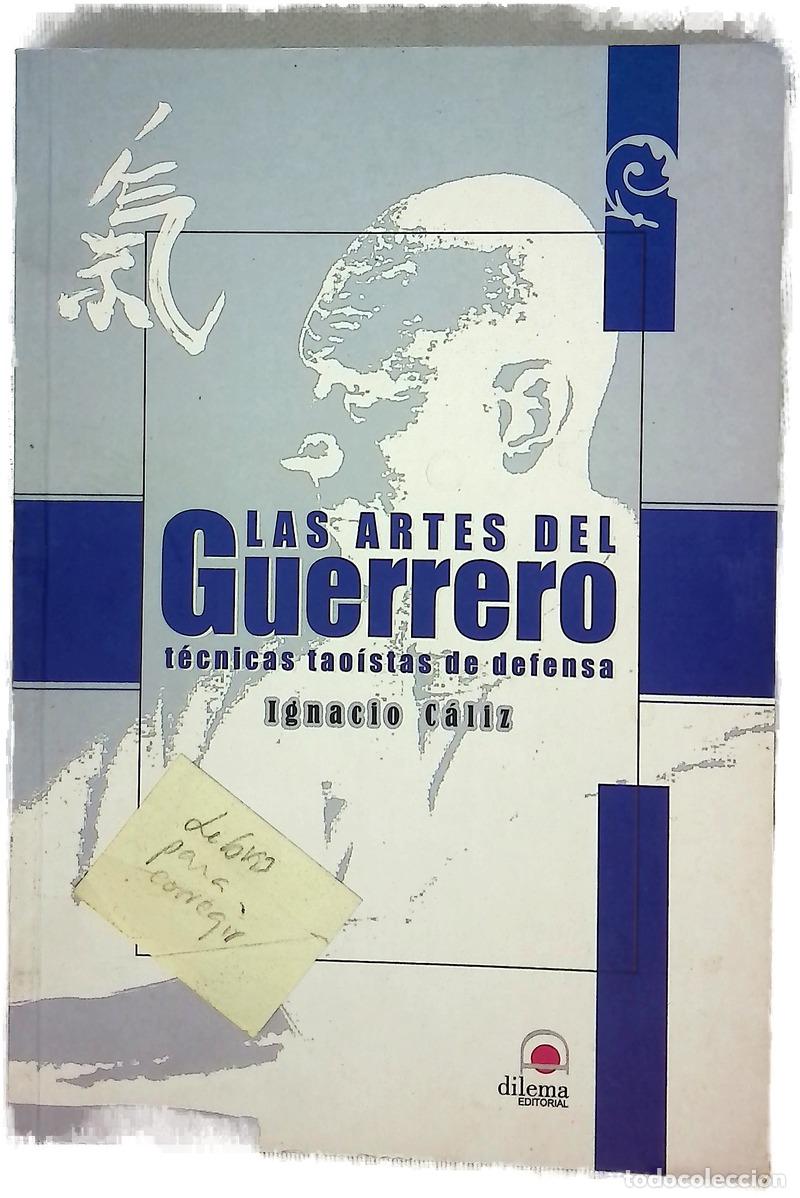 Libri di seconda mano: Las artes del guerrero - C&aacute;liz, Ignacio