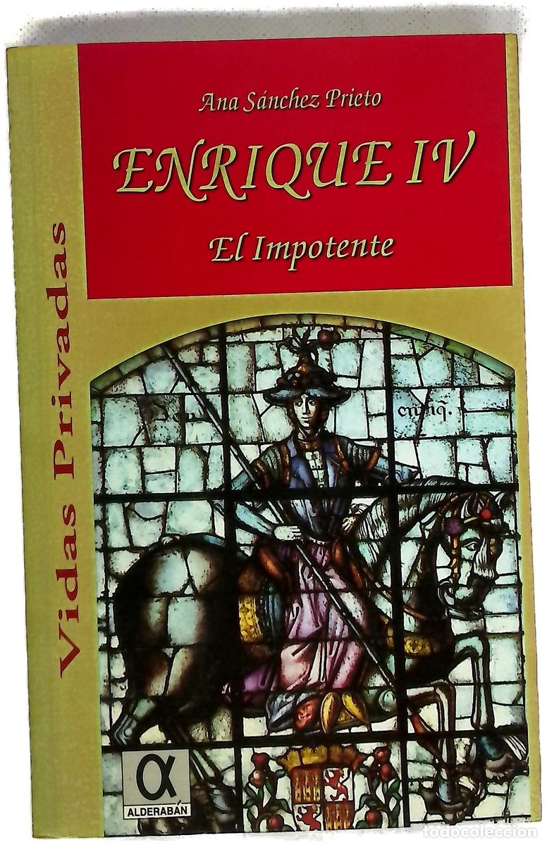 Libri di seconda mano: Enrique IV el impotente - S&aacute;nchez Prieto, Ana B