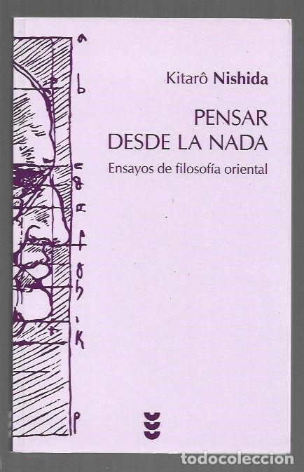 Libri di seconda mano: PENSAR DESDE LA NADA. ENSAYOS DE FILOSOFIA ORIENTAL - NISHIDA, KITARO