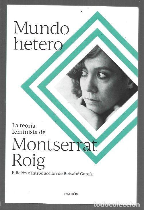 B&uuml;cher: MUNDO HETERO. LA TEORIA FEMINISTA DE MONTSERRAT ROIG - ROIG, MONTSERRAT (EDICION E INTRODUCCION DE B
