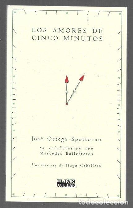 Libros: AMORES DE CINCO MINUTOS - LOS - ORTEGA SPOTTORNO, JOSE