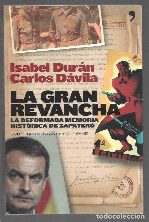 books: GRAN REVANCHA - LA. LA DEFORMADA MEMORIA HISTORICA DE ZAPATERO - DURAN, ISABEL Y CARLOS DAVILA