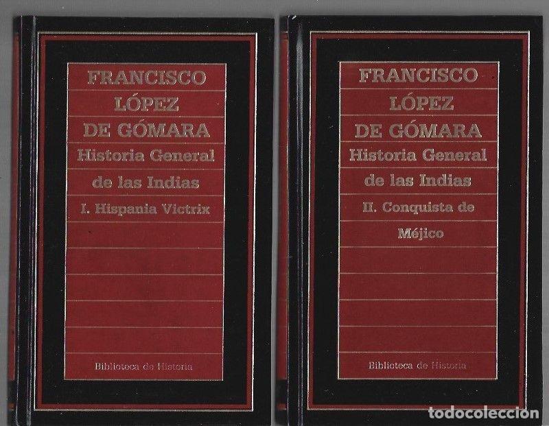 B&uuml;cher: HISTORIA GENERAL DE LAS INDIAS (2 TOMOS: HISPANIA VICTRIX / CONQUISTA DE MEJICO) - LOPEZ DE GOMARA,