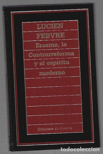 Libros: ERASMO, LA CONTRARREFORMA Y EL ESPIRITU MODERNO - FEBVRE, LUCIEN