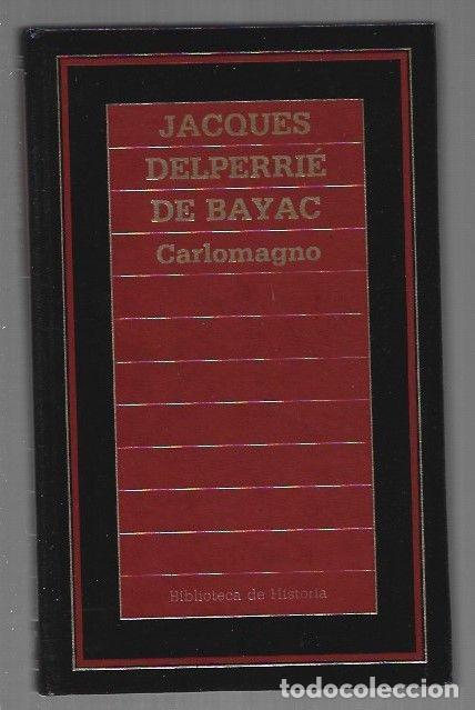 Libros: CARLOMAGNO - BAYAC, JACQUES DELPERRIE DE - Foto 1